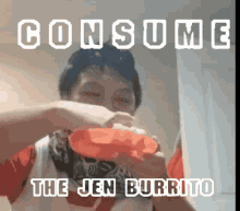 Consume The Jen Burrito GIF - Consume The Jen Burrito GIFs