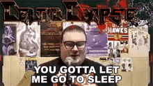 You Gotta Let Me Go To Sleep Celticcorpse GIF - You Gotta Let Me Go To Sleep Celticcorpse Celticcorpse Twitch GIFs