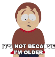 Its Not Because Im Older Sharon Marsh Sticker - Its Not Because Im Older Sharon Marsh South Park Stickers