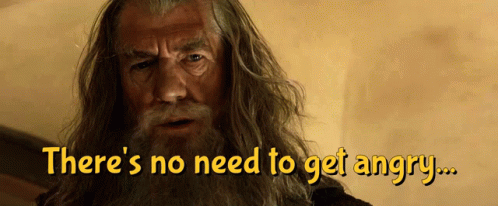 Gandalf Theres No Need To Get Angry GIF - Gandalf Theres No Need To Get Angry Bilbo GIFs