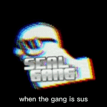 Seal Gang When The Gang Is Sus GIF - Seal Gang When The Gang Is Sus Joana GIFs