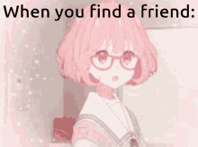 when you find a friend