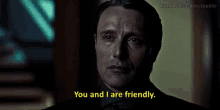 You And I Are Friendly - Hannibal Nbc GIF - Hannibal Nbc Hannibal Mads Mikkelsen GIFs