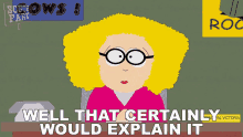 Well That Certainly Would Explain It Principal Victoria GIF - Well That Certainly Would Explain It Principal Victoria South Park GIFs