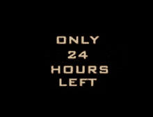 24 Hours Left GIF - 24hours 24hours Left 24hours To Go GIFs