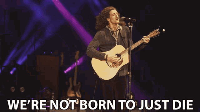 Were Not Born To Just Die Live Life To The Fullest GIF - Were Not Born To Just Die Live Life To The Fullest Enjoy Your Life GIFs