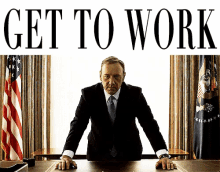 Get To Work GIF - Kevin Spacey Get To Work House Of Cards GIFs
