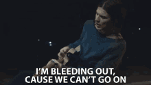 Im Bleeding Out Cause We Cant Go On GIF - Im Bleeding Out Cause We Cant Go On James Bay GIFs