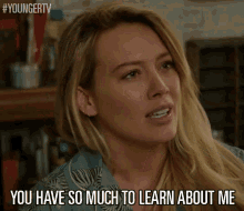 You Have So Much To Learn About Me GIF - Hilary Duff Kelsey Peters Learn GIFs