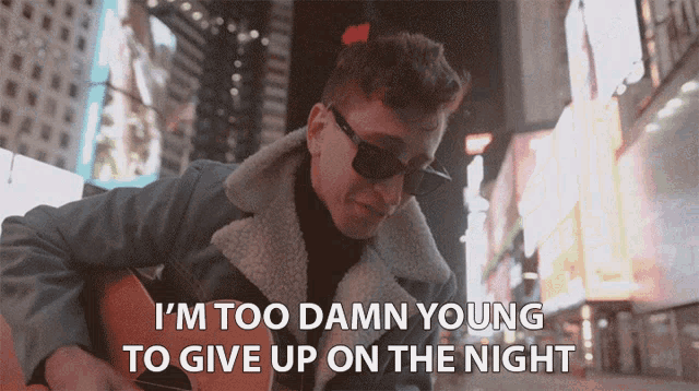 Im Too Damn Young To Give Up On The Night Im Too Young To Give Up GIF - Im Too Damn Young To Give Up On The Night Im Too Young To Give Up Im Too Young To Fall Into The Darkness GIFs