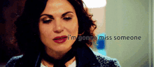 Im Sorry Im Gonna Miss Someone GIF - Im Sorry Im Gonna Miss Someone Regina Mills GIFs