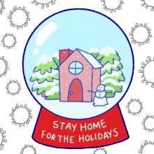 snow globe stay home for the holidays stay home stay safe stay home stay safe