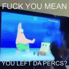 Patrick Percs GIF - Patrick Percs Fuck You Mean You Left The Percs GIFs