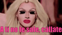 A Ti No Te Sale Callate Drag Queen Molesta GIF - A Ti No Te Sale Callate Drag GIFs