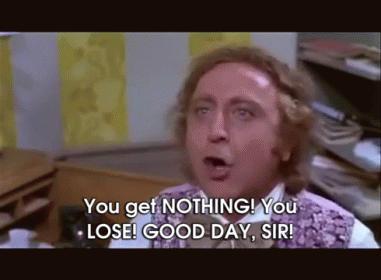 Nothing, You Loser GIF - Willy Wonka And The Chocolate Factory Gene Wilder Nothing To Lose GIFs