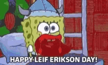 Happy Leif Erikson Day Spongebob GIF - Happy Leif Erikson Day Leif Erikson Spongebob GIFs