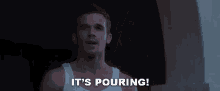 Its Pouring Jack GIF - Its Pouring Jack Cam Gigandet GIFs
