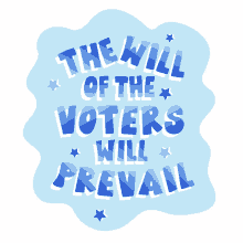 the will of the voters will prevail will of the voters the people have spoken the people have voted prevail