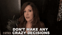 dont make any crazy decisions maria canals barrera cameo dont make any hasty decisions make good decisions
