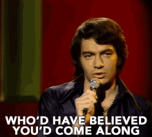 Whod Have Believed Youd Come Along Neil Diamond GIF Whod Have 