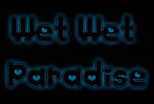 Wet Wet Wwp GIF - Wet Wet Wwp Wet Wet Paradise GIFs