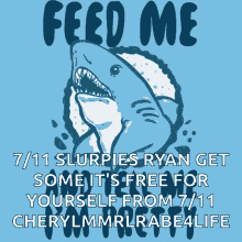 tell me im pretty feed me shark slurpies ryan get some its free for yourself
