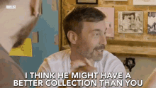 He Might Have A Better Collection Than You Comparison GIF - He Might Have A Better Collection Than You Better Collection Comparison GIFs