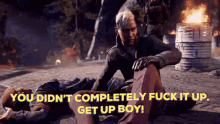 You Didnt Completely Fuck It Up Far Cry4 GIF - You Didnt Completely Fuck It Up Far Cry4 Get Up Boy GIFs