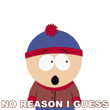no reason i guess stan marsh south park s3e3 the succubus no reason i guess stan marsh south park s3e3 the succubus