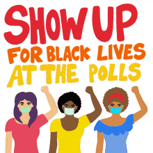 show up for black lives at the polls power to the polls fist raised fist vote