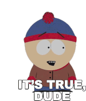 Its True Dude Stan Marsh Sticker - Its True Dude Stan Marsh South Park Stickers