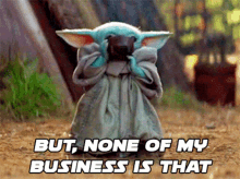 The Mandalorian Baby Yoda GIF - The Mandalorian Baby Yoda But None Of My Business Is That GIFs
