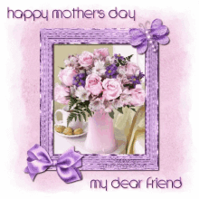 Happy Mothers Day My Dear Friend GIF - Happy Mothers Day My Dear Friend GIFs