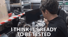 I Think Its Ready To Be Tested Testing GIF - I Think Its Ready To Be Tested Ready Testing GIFs