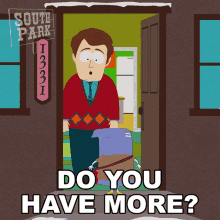 Do You Have More Ryan Valmer GIF - Do You Have More Ryan Valmer South Park GIFs