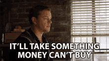 Ill Take Something Money Cant Buy Ill Do It GIF - Ill Take Something Money Cant Buy Ill Do It Money Doesnt Matter GIFs