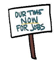 Our Time Now Our Time Now For Jobs Sticker - Our Time Now Our Time Now For Jobs Unemployed Stickers