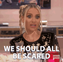 We Should All Be Scared Real Housewives Of Beverly Hills GIF - We Should All Be Scared Real Housewives Of Beverly Hills Everyone Should Be Scared GIFs