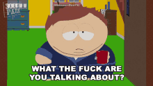 What The Fuck Are You Talking About Cartman GIF - What The Fuck Are You Talking About Cartman South Park GIFs