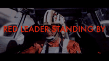 Red Leader GIF - Red Leader Standing By GIFs