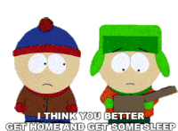 I Think You Better Get Home And Get Some Sleep Kyle Broflovski Sticker - I Think You Better Get Home And Get Some Sleep Kyle Broflovski Stan Marsh Stickers