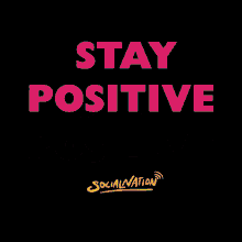 Stay Positive GIF - Stay Positive Social Nation GIFs