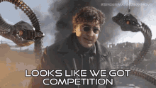 Looks Like We Got Competition Doctor Octopus GIF - Looks Like We Got Competition Doctor Octopus Doc Ock GIFs