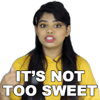 Its Not Too Sweet Shreya Sticker - Its Not Too Sweet Shreya Buzzfeed India Stickers