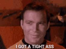 I Got A Tight Ass Star Trek GIF - I Got A Tight Ass Star Trek James Kirk GIFs