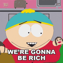 Were Gonna Be Rich Eric Cartman GIF - Were Gonna Be Rich Eric Cartman South Park GIFs