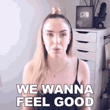 We Wanna Feel Good Stella Rae GIF - We Wanna Feel Good Stella Rae We Want To Feel Great GIFs