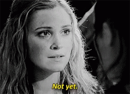 Clarke Griffin Not Yet GIF - Clarke Griffin Not Yet The100 - Discover ...