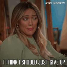 I Think I Should Just Give Up Kelsey Peters GIF - I Think I Should Just Give Up Kelsey Peters Hilary Duff GIFs