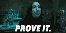 Snape Prove It GIF - Snape Prove It Show Me GIFs